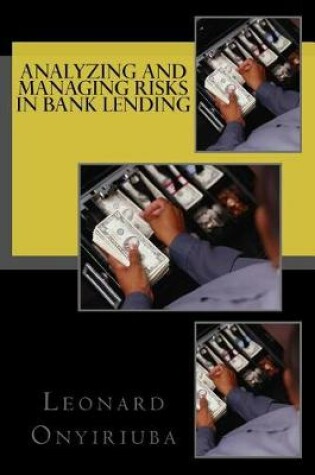 Cover of Analyzing and Managing Risks in Bank Lending