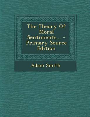 Book cover for The Theory of Moral Sentiments... - Primary Source Edition