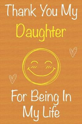 Book cover for Thank You My Daughter For Being In My Life