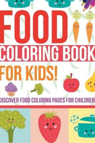 Cover of Food Coloring Book For Kids!