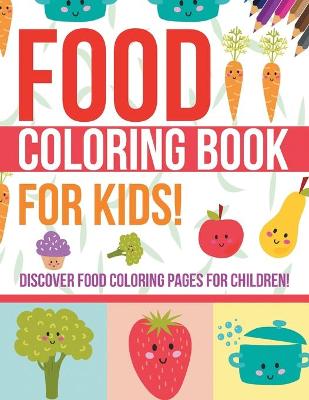 Book cover for Food Coloring Book For Kids!