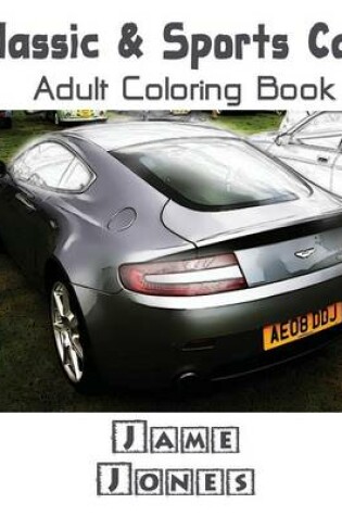 Cover of Classic & Sport Car: Adult Coloring Book, Volume 6