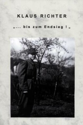 Cover of ... Bis Zum Endsieg!