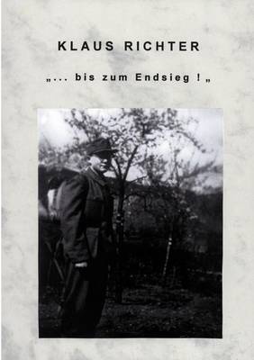 Book cover for ... Bis Zum Endsieg!