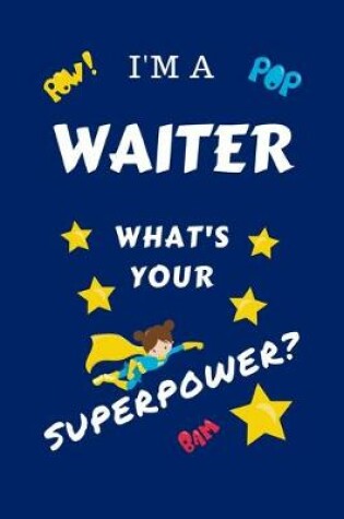 Cover of I'm A Waiter What's Your Superpower?