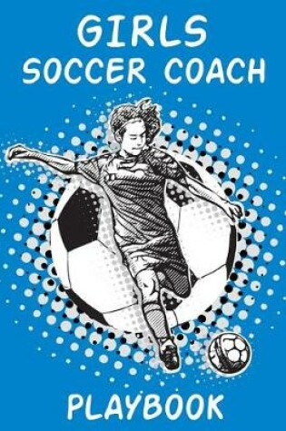 Cover of Girls Soccer Coach Playbook