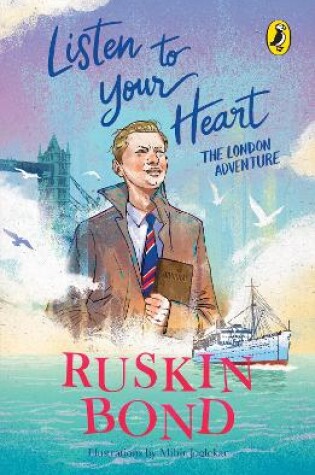 Cover of Listen to Your Heart: The London Adventure (Illustrated, boyhood memoir series from Ruskin Bond)