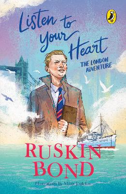 Book cover for Listen to Your Heart: The London Adventure (Illustrated, boyhood memoir series from Ruskin Bond)