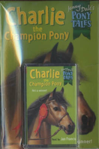 Cover of Pony Tales: Charlie the Champion Pony Book & Tape