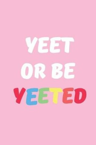 Cover of Yeet or Be Yeeted