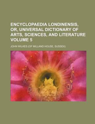 Book cover for Encyclopaedia Londinensis, Or, Universal Dictionary of Arts, Sciences, and Literature Volume 5