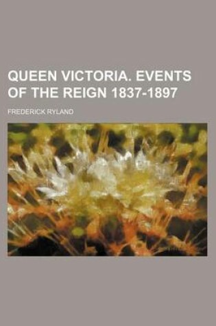 Cover of Queen Victoria. Events of the Reign 1837-1897