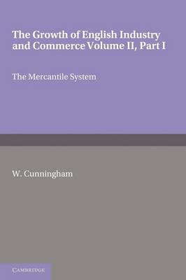 Book cover for The Growth of English Industry and Commerce, Part 1, The Mercantile System