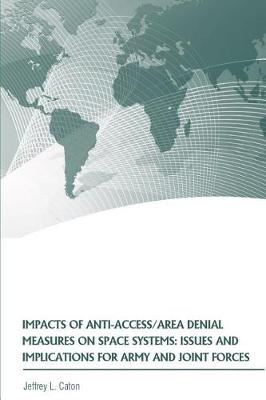 Book cover for Impacts of Anti-Access/Area Denial Measures on Space Systems