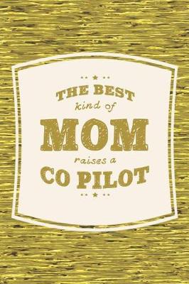 Book cover for The Best Kind Of Mom Raises A Co-pilot