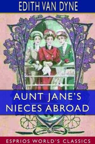 Cover of Aunt Jane's Nieces Abroad (Esprios Classics)