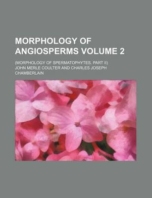 Cover of Morphology of Angiosperms Volume 2;