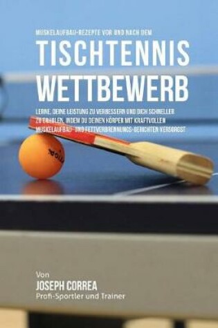 Cover of Muskelaufbau-Rezepte vor und nach dem Tischtennis-Wettbewerb