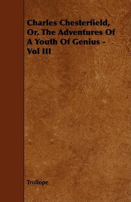 Book cover for Charles Chesterfield, Or, The Adventures Of A Youth Of Genius - Vol III