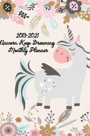 Cover of 2019-2021 Unicorn Keep Dreaming Monthly Planner