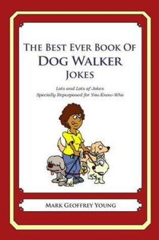 Cover of The Best Ever Book of Dog Walker Jokes