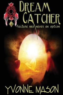 Book cover for Dream Catcher, Failure Was Not An Option