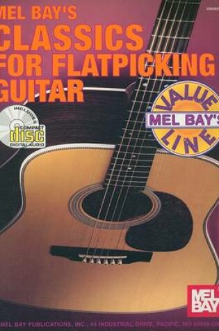 Cover of Mel Bay's Classics for Flatpicking Guitar