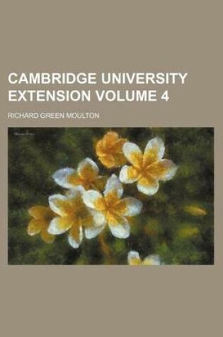 Cover of Cambridge University Extension Volume 4