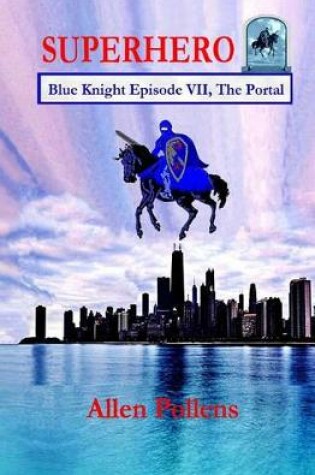 Cover of SUPERHERO - Blue Knight Episode VII, The Portal
