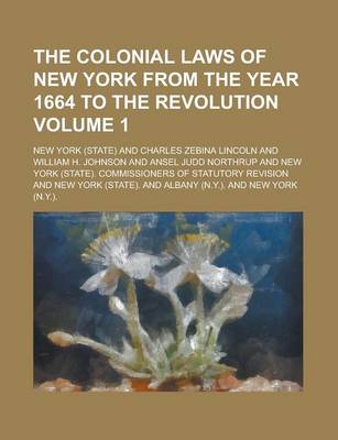 Book cover for The Colonial Laws of New York from the Year 1664 to the Revolution Volume 1