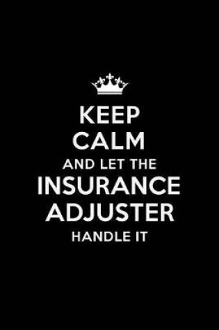 Cover of Keep Calm and Let the Insurance Adjuster Handle It