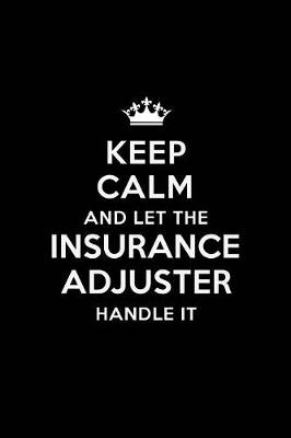 Book cover for Keep Calm and Let the Insurance Adjuster Handle It