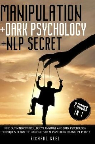 Cover of Manipolation + Dark Psychology + Nlp Secret