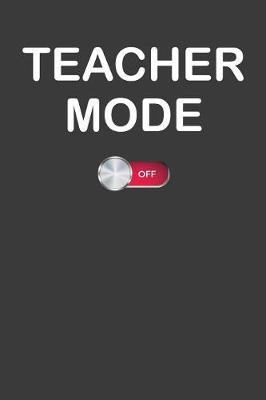 Book cover for Teacher Mode Off