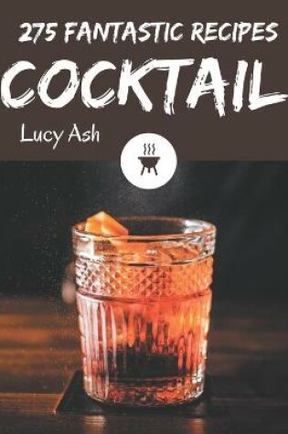 Cover of 275 Fantastic Cocktail Recipes