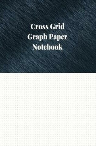 Cover of Cross Grid Graph Paper Notebook
