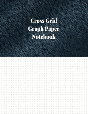 Book cover for Cross Grid Graph Paper Notebook