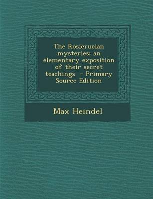 Book cover for The Rosicrucian Mysteries; An Elementary Exposition of Their Secret Teachings