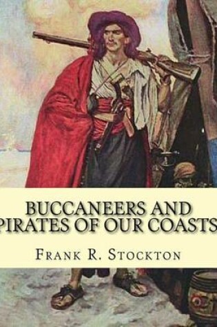 Cover of Buccaneers and pirates of our coasts. By