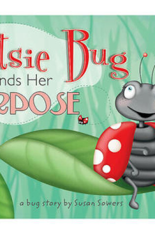 Cover of Dotsie Bug Finds Her Purpose