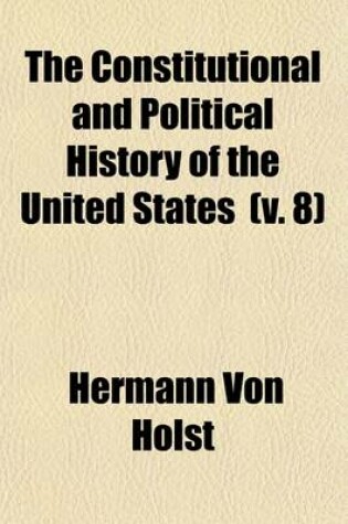 Cover of The Constitutional and Political History of the United States (Volume 8); Index and List of Authorities, by IRA Hutchinson Brainerd. 1892