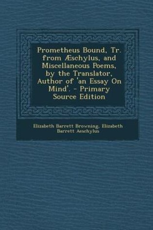 Cover of Prometheus Bound, Tr. from Aeschylus, and Miscellaneous Poems, by the Translator, Author of 'an Essay on Mind'.