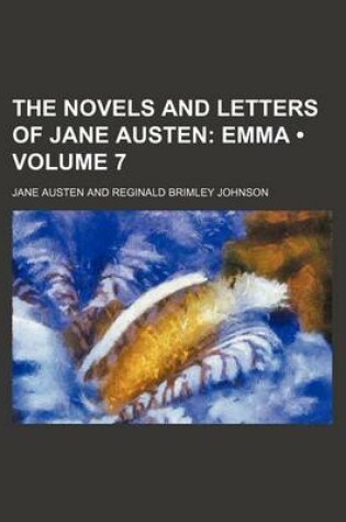 Cover of The Novels and Letters of Jane Austen (Volume 7); Emma