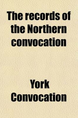 Cover of The Records of the Northern Convocation