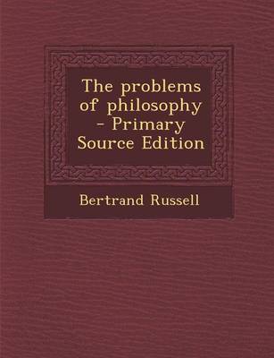 Book cover for The Problems of Philosophy - Primary Source Edition