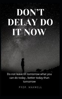 Book cover for Don't Delay Do It Now