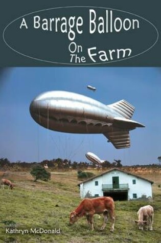 Cover of A Barrage Balloon on the Farm