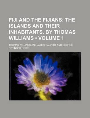 Book cover for Fiji and the Fijians (Volume 1); The Islands and Their Inhabitants. by Thomas Williams