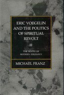 Book cover for Eric Voegelin and the Politics of Spiritual Revolt