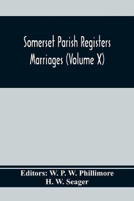 Book cover for Somerset Parish Registers. Marriages (Volume X)